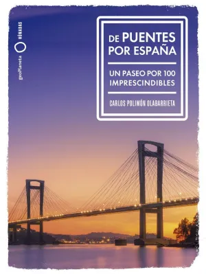 DE PUENTES POR ESPAÑA.UN PASEO POR 100 IMPRESCINDIBLES