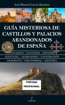 GUIA MISTERIOSA CASTILLOS Y PALACIOS ABANDONADOS DE ESPAÑA