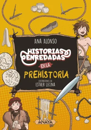 HISTORIAS ENREDADAS EN LA PREHISTORIA  9+