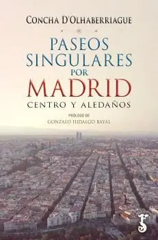 PASEOS SINGULARES POR MADRID CENTRO Y ALEDAÑOS